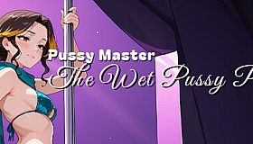 Pussy Master: The Wet Pussy Pit