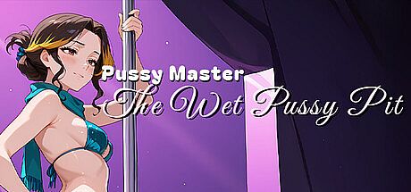 Pussy Master: The Wet Pussy Pit Game