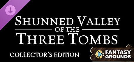 Fantasy Grounds - Shunned Valley of the Three Tombs Collector's Edition