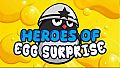 Heroes of Egg Surprise