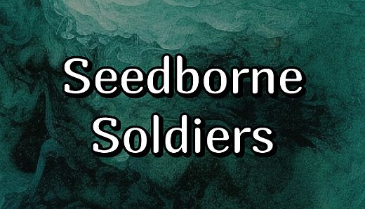 Seedborne Soldiers