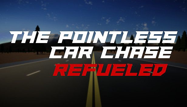 Buy The Pointless Car Chase: Refueled