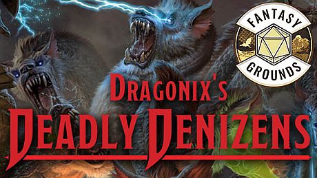 Fantasy Grounds - Dragonix's Deadly Denizens DLC