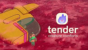 Tender: Creature Comforts