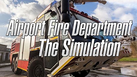 Airport Fire Department - The Simulation Game