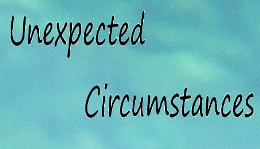 Unexpected Circumstances