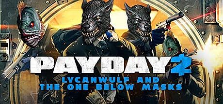 PAYDAY 2: Lycanwulf and The One Below Masks