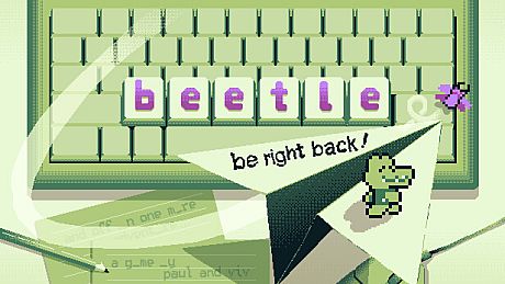 b-e-e-t-l-e: be right back! Game