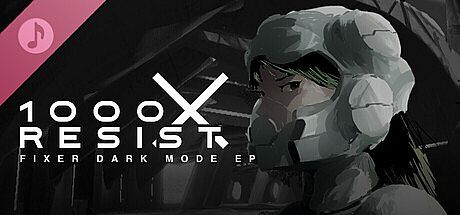 1000xRESIST: Fixer's Song [dark mode] DLC