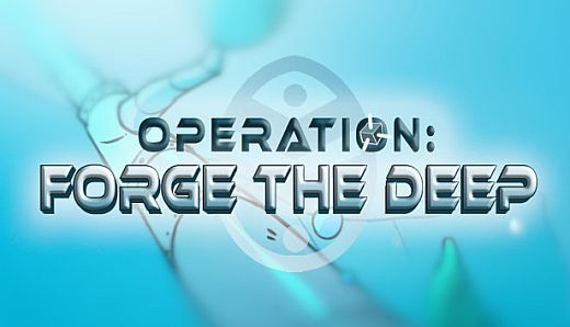 Operation: Forge the Deep
