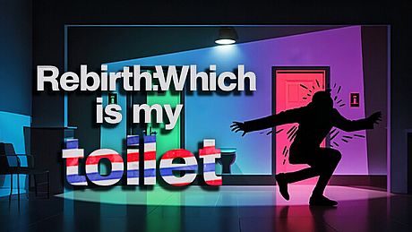 Rebirth:Which is my toilet Game