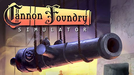 Cannon Foundry Simulator Game