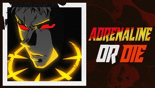 ADRENALINE OR DIE