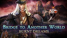 Bridge to Another World: Burnt Dreams Collector's Edition