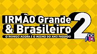 IRMÃO Grande & Brasileiro 2