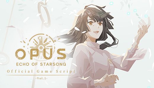 OPUS: Echo of Starsong Official Game Script -Vol.1-