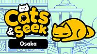 Cats and Seek: Osaka