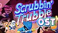 Scrubbin' Trubble Soundtrack