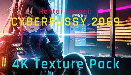 Hentai Senpai: Cyberpussy 2069 - 4K Texture Pack