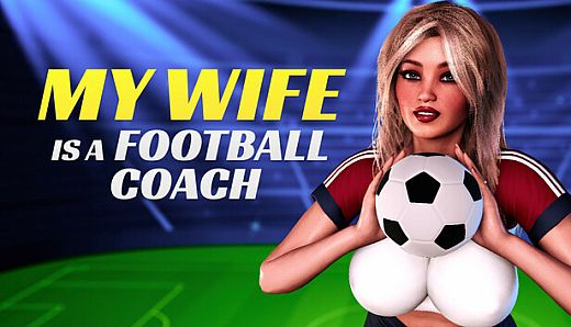 MY WIFE IS A FOOTBALL COACH