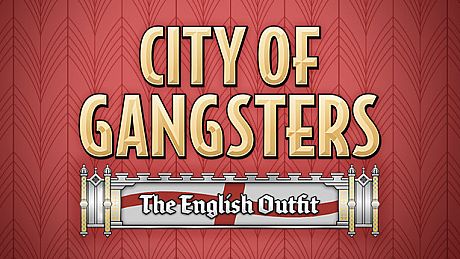 City of Gangsters: The English Outfit DLC