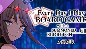 Everyday I play board games with a summoned eldritch girl - ASMR