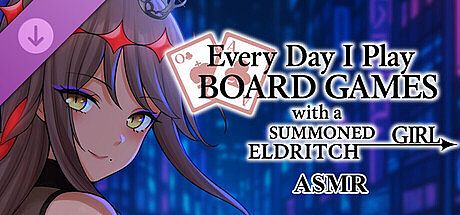 Everyday I play board games with a summoned eldritch girl - ASMR DLC
