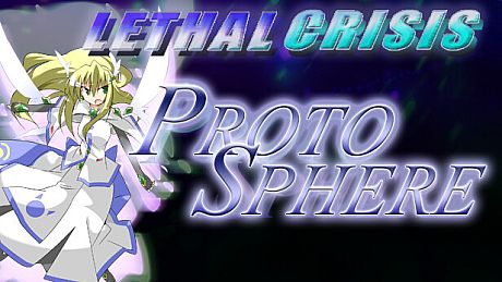 Lethal Crisis  Proto Sphere リーサルクライシスプロトスフィア Game