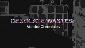 Desolate Wastes: Vendor Chronicles