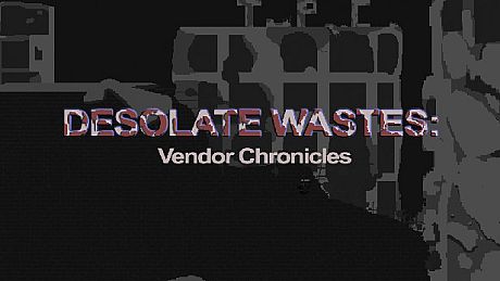Desolate Wastes: Vendor Chronicles Game