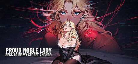 Proud Noble Lady Begs to Be My Secret Anchor Game
