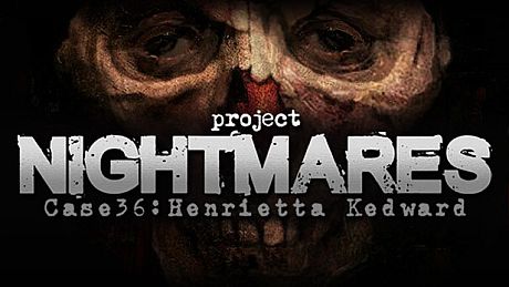Project Nightmares Case 36: Henrietta Kedward Game
