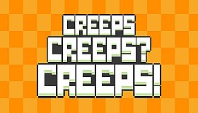 Creeps Creeps? Creeps!
