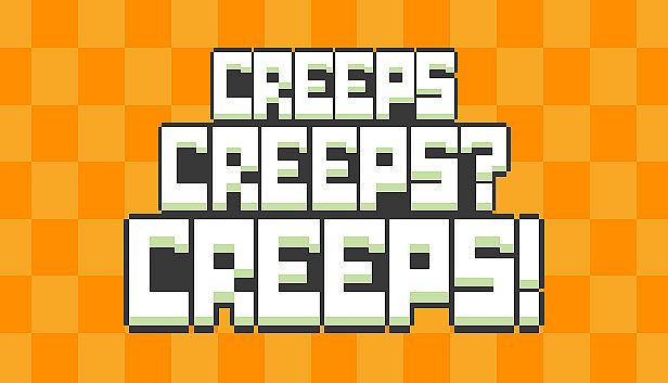 Buy Creeps Creeps? Creeps!