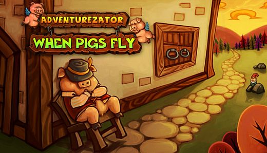 Adventurezator: When Pigs Fly