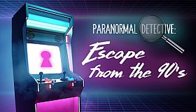 Paranormal Detective: Escape from the 90's
