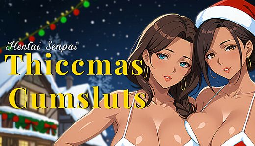 Hentai Senpai: Thiccmas Cumsluts