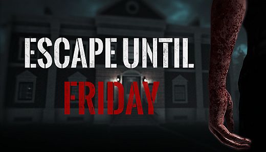 Escape until Friday
