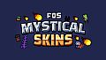 FOS - MYSTICAL SKINS