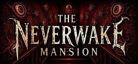 The Neverwake Mansion Game