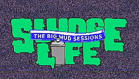 SLUDGE LIFE: The BIG MUD Sessions