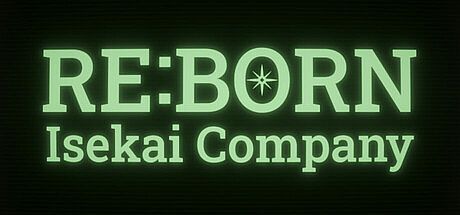 Re:Born Isekai Company Game