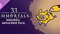 33 Immortals – Immortal Menagerie Pack