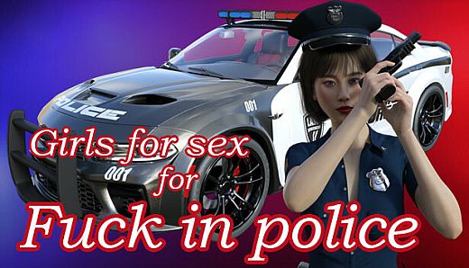 Girls for sex for Fuck in police