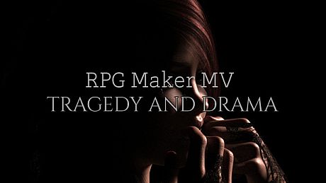 RPG Maker MV - Tragedy And Drama DLC