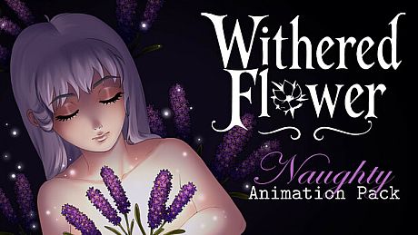 Withered Flower - Naughty Animations Pack DLC