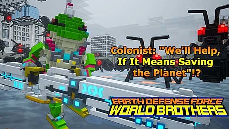EARTH DEFENSE FORCE: WORLD BROTHERS - Colonist: "We'll Help, If It Means Saving the Planet"!? DLC