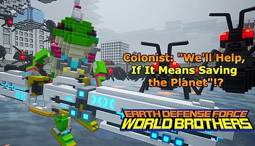 EARTH DEFENSE FORCE: WORLD BROTHERS - Colonist: "We'll Help, If It Means Saving the Planet"!?
