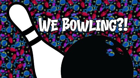 We Bowling?! Game