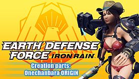 EARTH DEFENSE FORCE: IRON RAIN - Creation parts: Onechanbara ORIGIN